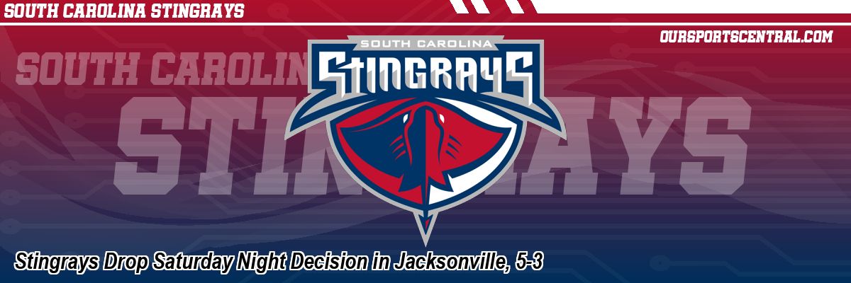 Stingrays Drop Saturday Night Decision in Jacksonville, 5-3