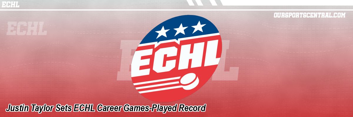 Justin Taylor Sets ECHL Career Games-Played Record