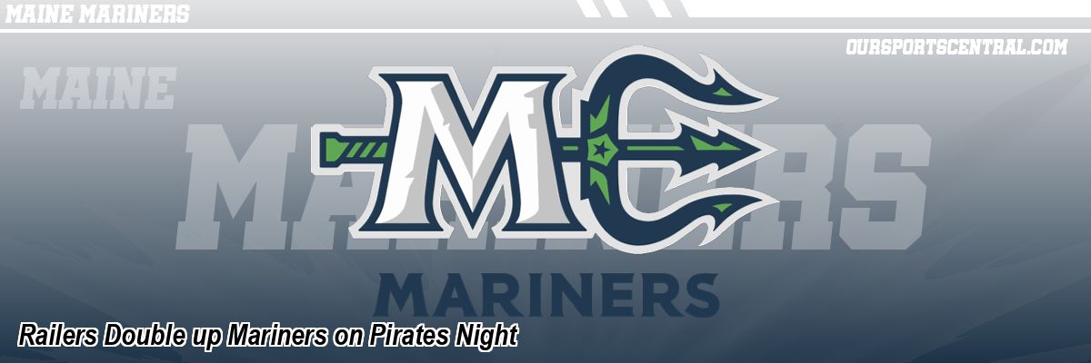 Railers Double up Mariners on Pirates Night