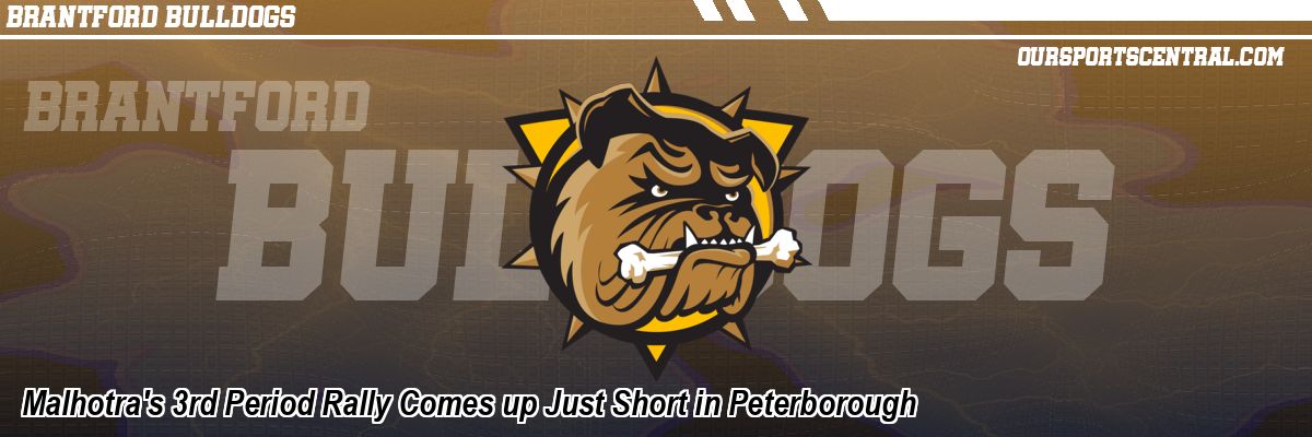 Malhotra's 3rd Period Rally Comes up Just Short in Peterborough
