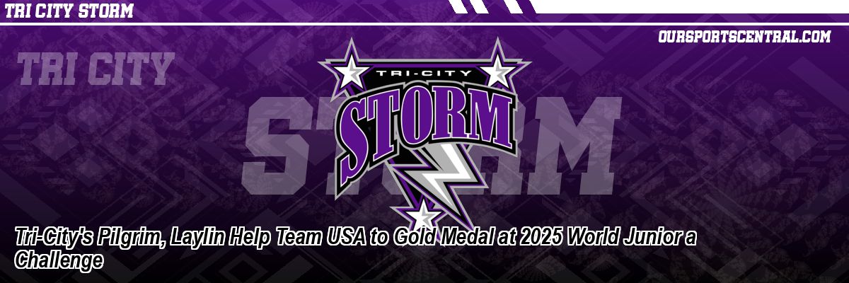 Tri-City's Pilgrim, Laylin Help Team USA to Gold Medal at 2025 World Junior a Challenge