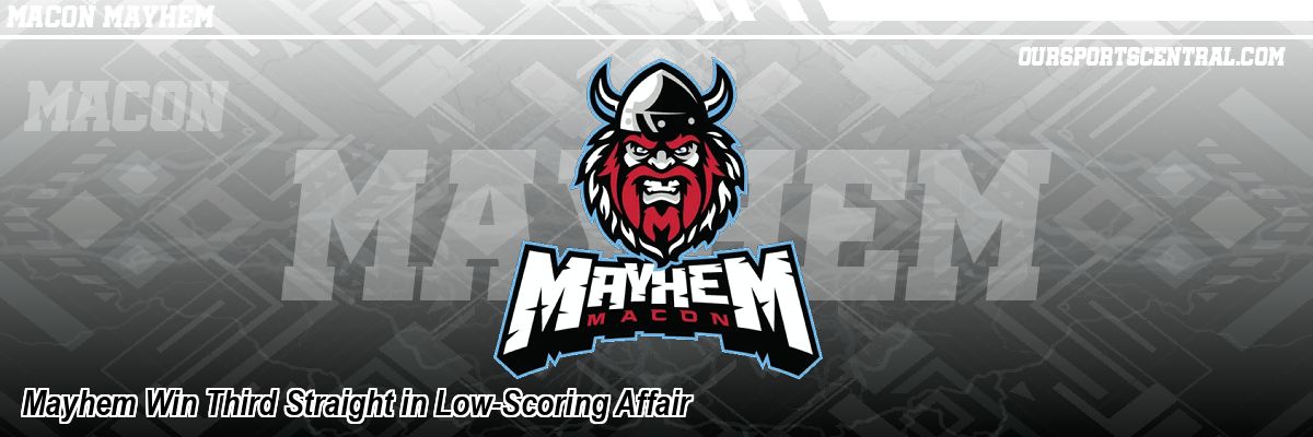 Mayhem Win Third Straight in Low-Scoring Affair