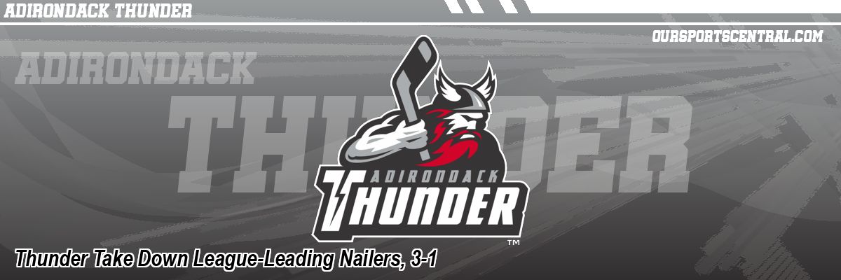 Thunder Take Down League-Leading Nailers, 3-1