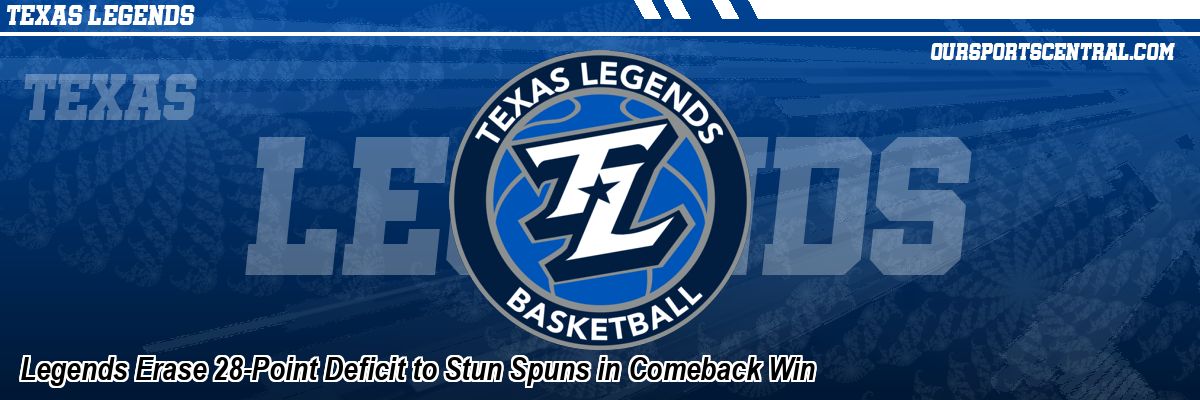 Legends Erase 28-Point Deficit to Stun Spuns in Comeback Win