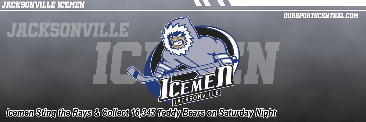 Icemen Sting the Rays & Collect 16,345 Teddy Bears on Saturday Night