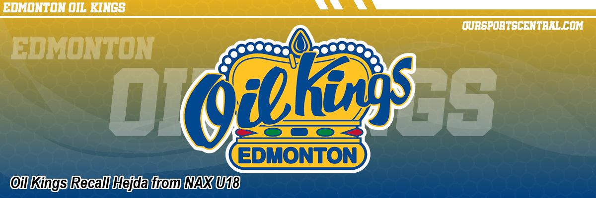 Oil Kings Recall Hejda from NAX U18