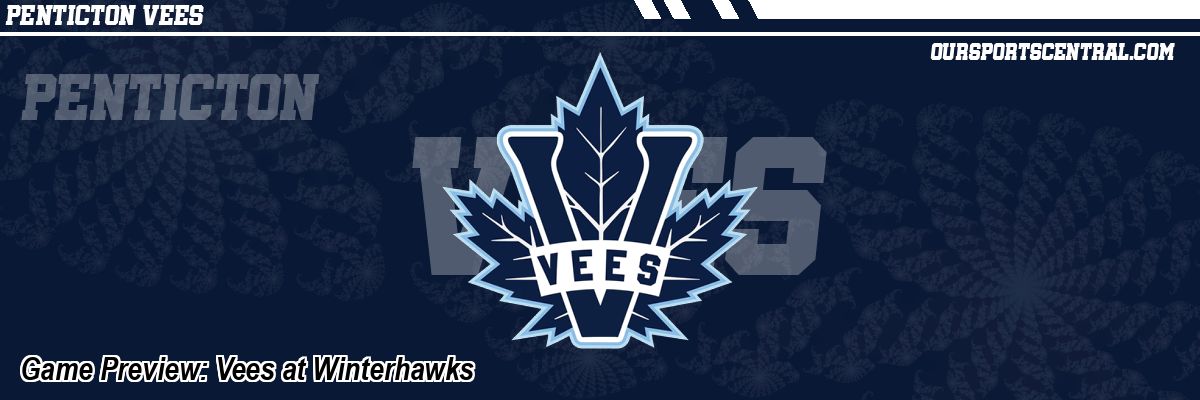 Game Preview: Vees at Winterhawks