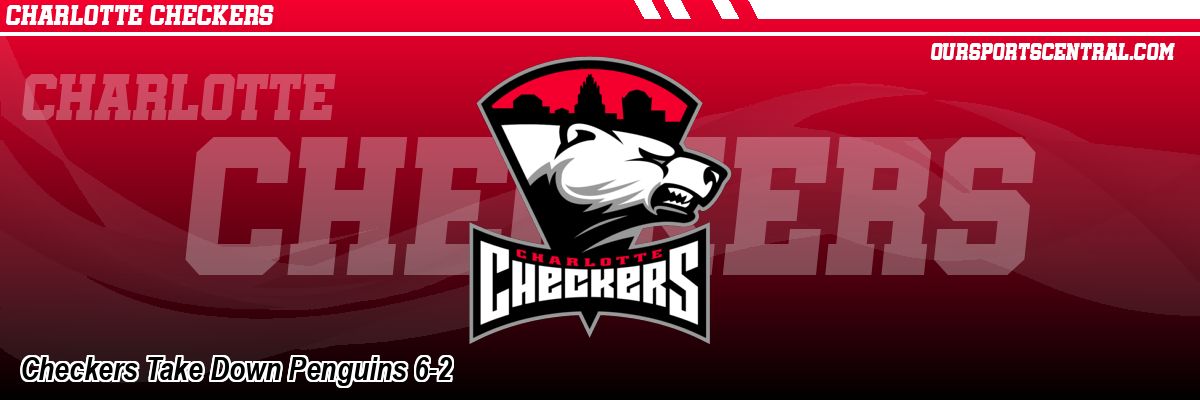 Checkers Take Down Penguins 6-2