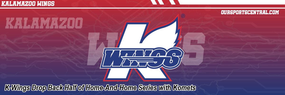 K-Wings Drop Back Half of Home-And-Home Series with Komets