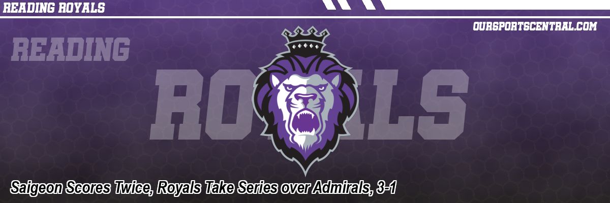 Saigeon Scores Twice, Royals Take Series over Admirals, 3-1