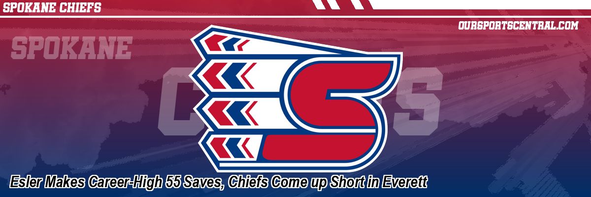 Esler Makes Career-High 55 Saves, Chiefs Come up Short in Everett