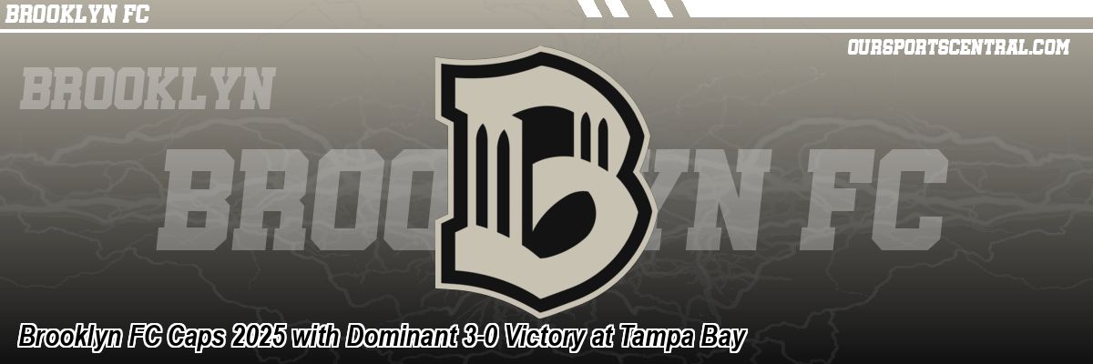 Brooklyn FC Caps 2025 with Dominant 3-0 Victory at Tampa Bay