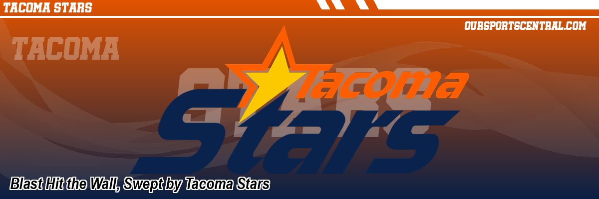 Blast Hit the Wall, Swept by Tacoma Stars