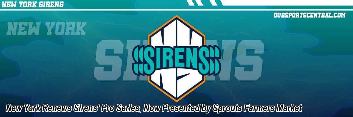 New York Renews Sirens' Pro Series, Now Presented by Sprouts Farmers Market