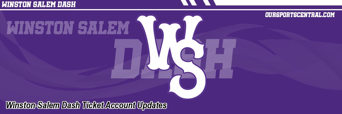 Winston-Salem Dash Ticket Account Updates
