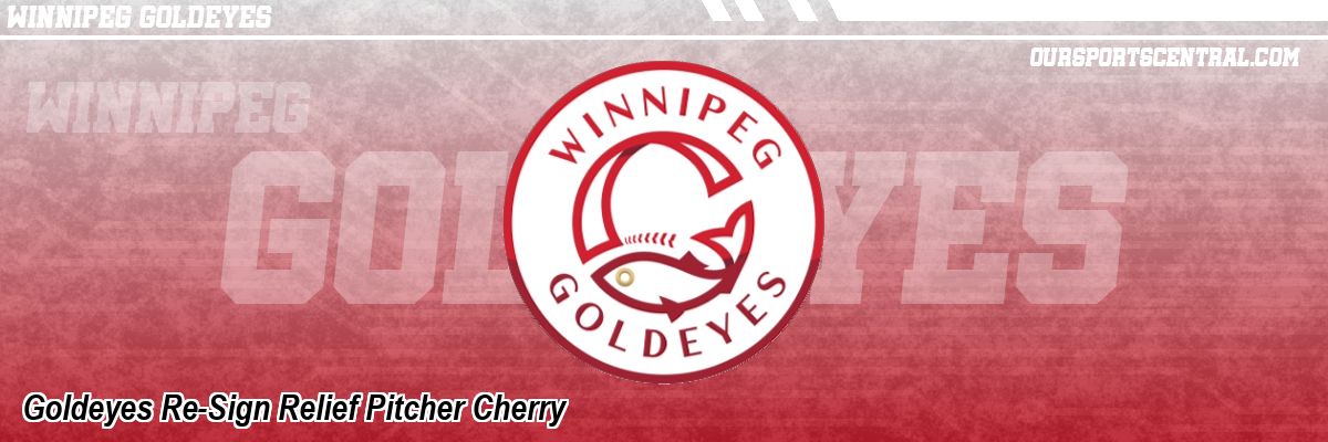 Goldeyes Re-Sign Relief Pitcher Cherry