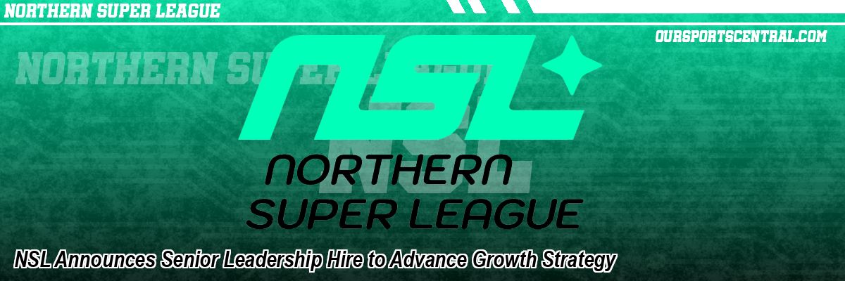 NSL Announces Senior Leadership Hire to Advance Growth Strategy