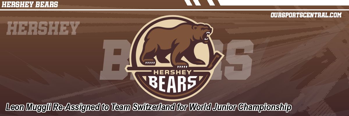Leon Muggli Re-Assigned to Team Switzerland for World Junior Championship