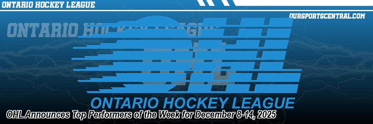 OHL Announces Top Performers of the Week for December 8-14, 2025