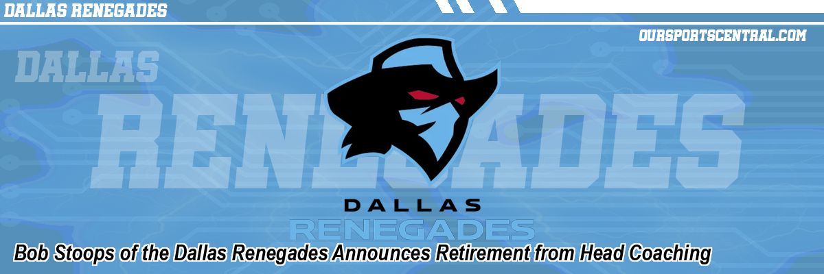 Bob Stoops of the Dallas Renegades Announces Retirement from Head Coaching