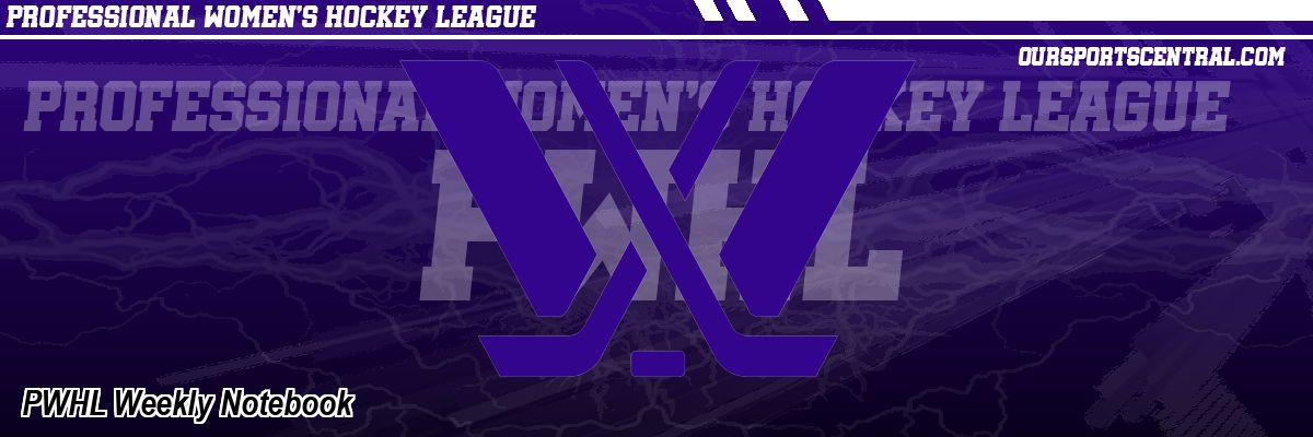 PWHL Weekly Notebook