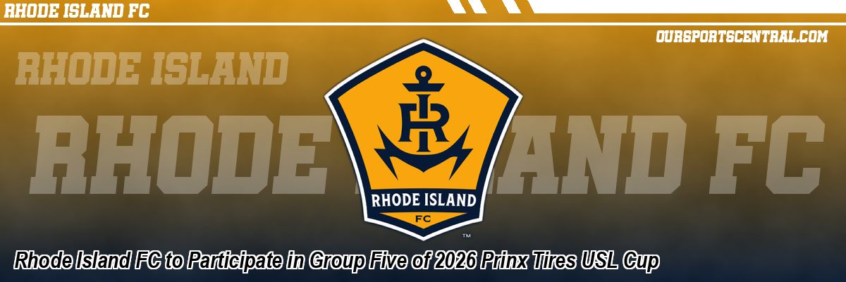 Rhode Island FC to Participate in Group Five of 2026 Prinx Tires USL Cup