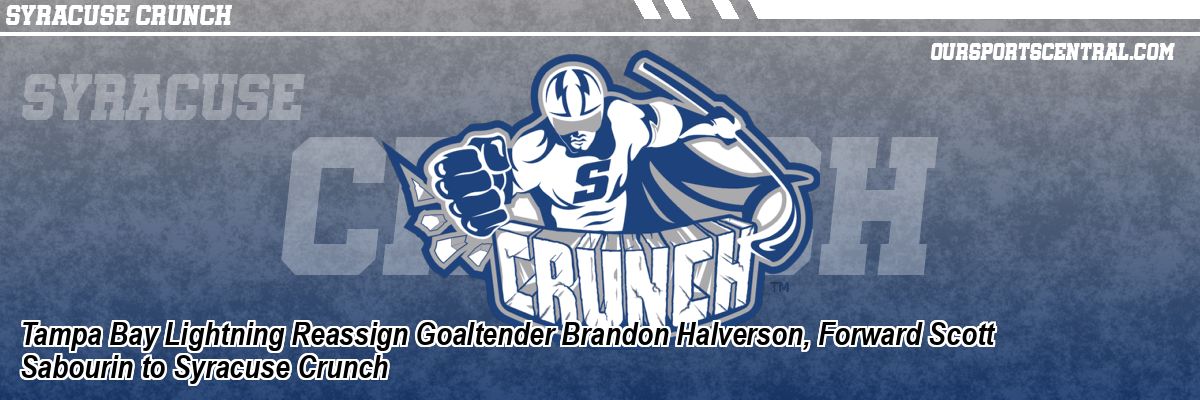 Tampa Bay Lightning Reassign Goaltender Brandon Halverson, Forward Scott Sabourin to Syracuse Crunch