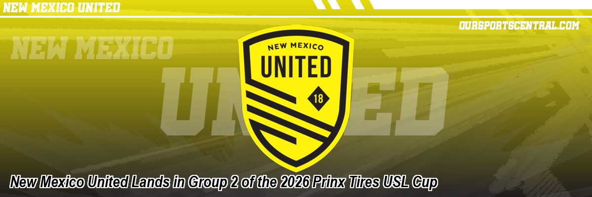 New Mexico United Lands in Group 2 of the 2026 Prinx Tires USL Cup