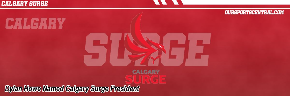 Dylan Howe Named Calgary Surge President