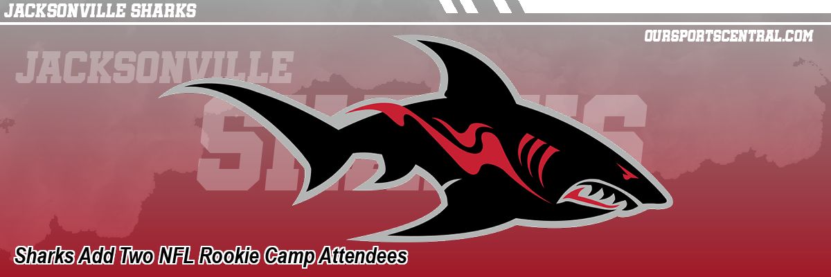 Sharks Add Two NFL Rookie Camp Attendees