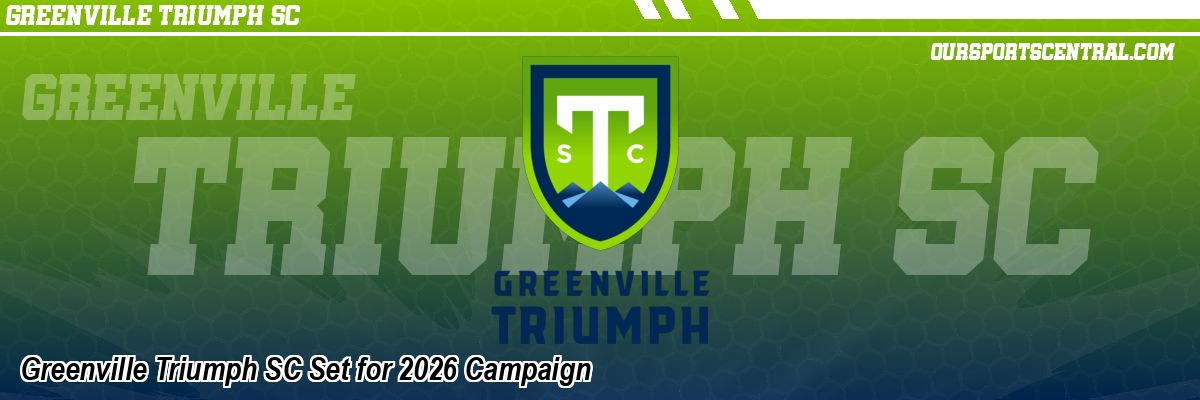 Greenville Triumph SC Set for 2026 Campaign