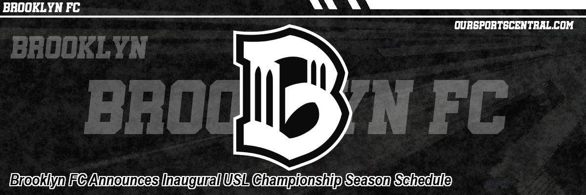 Brooklyn FC Announces Inaugural USL Championship Season Schedule