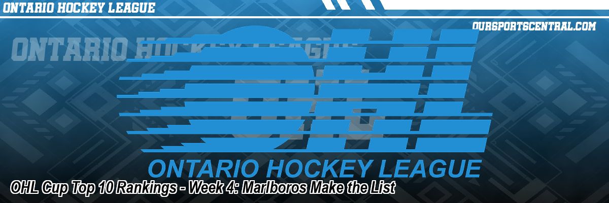 OHL Cup Top 10 Rankings - Week 4: Marlboros Make the List