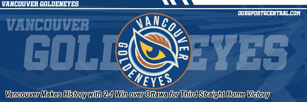 Vancouver Makes History with 2-1 Win over Ottawa for Third Straight Home Victory