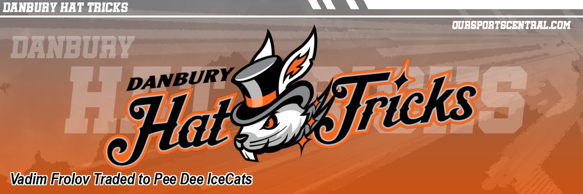 Vadim Frolov Traded to Pee Dee IceCats