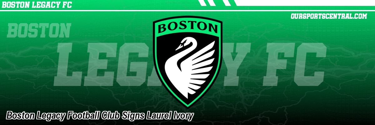 Boston Legacy Football Club Signs Laurel Ivory