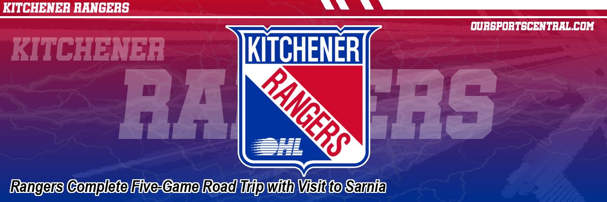 Rangers Complete Five-Game Road Trip with Visit to Sarnia