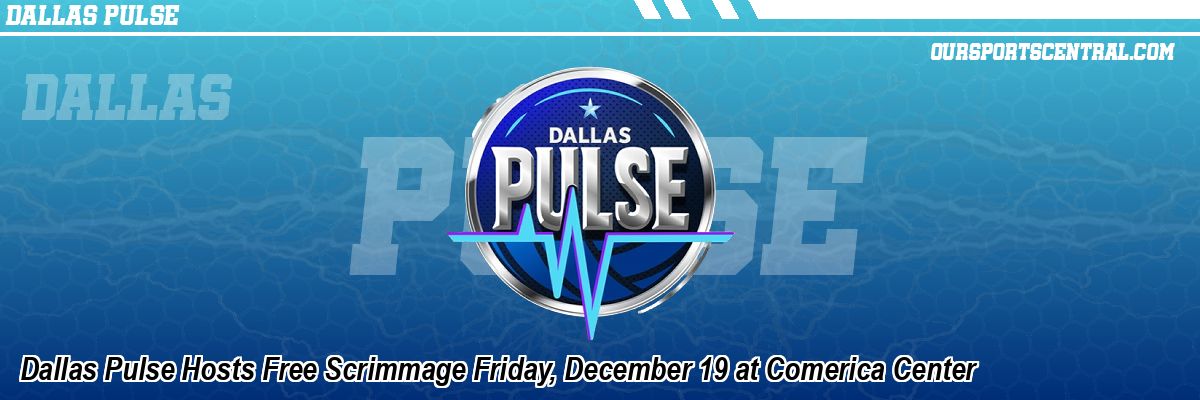 Dallas Pulse Hosts Free Scrimmage Friday, December 19 at Comerica Center