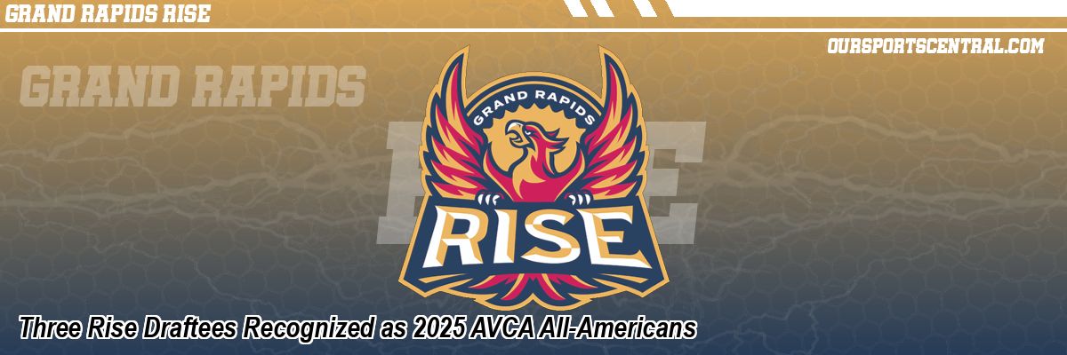 Three Rise Draftees Recognized as 2025 AVCA All-Americans