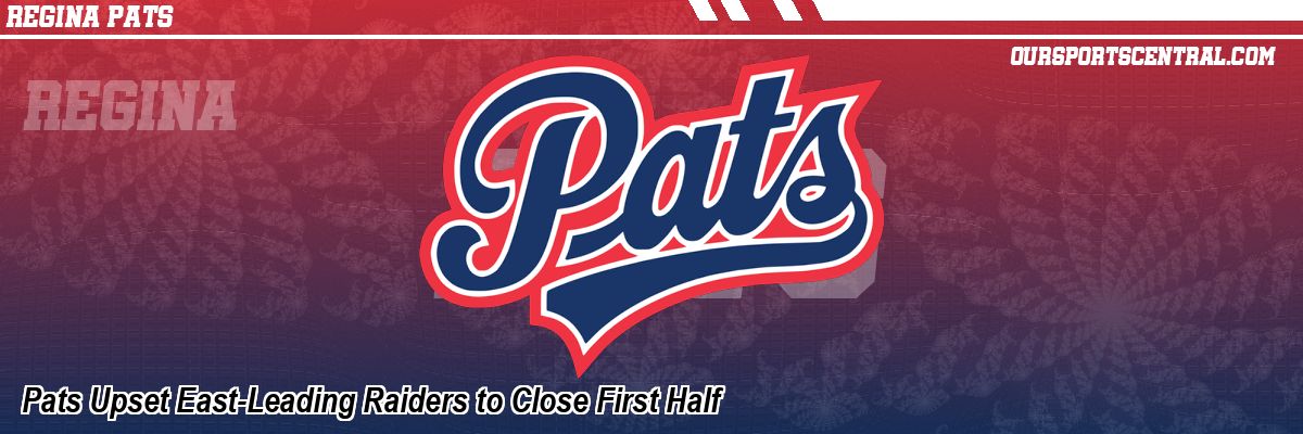 Pats Upset East-Leading Raiders to Close First Half