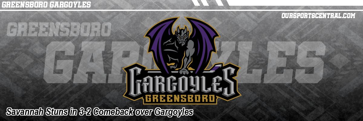 Savannah Stuns in 3-2 Comeback over Gargoyles