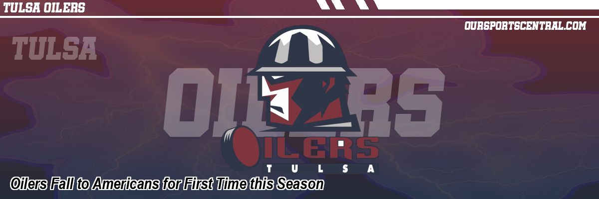 Oilers Fall to Americans for First Time this Season