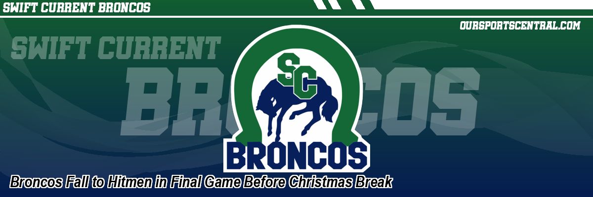 Broncos Fall to Hitmen in Final Game Before Christmas Break