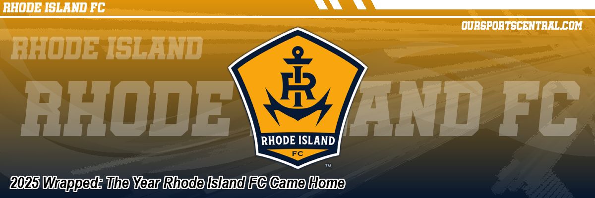 2025 Wrapped: The Year Rhode Island FC Came Home