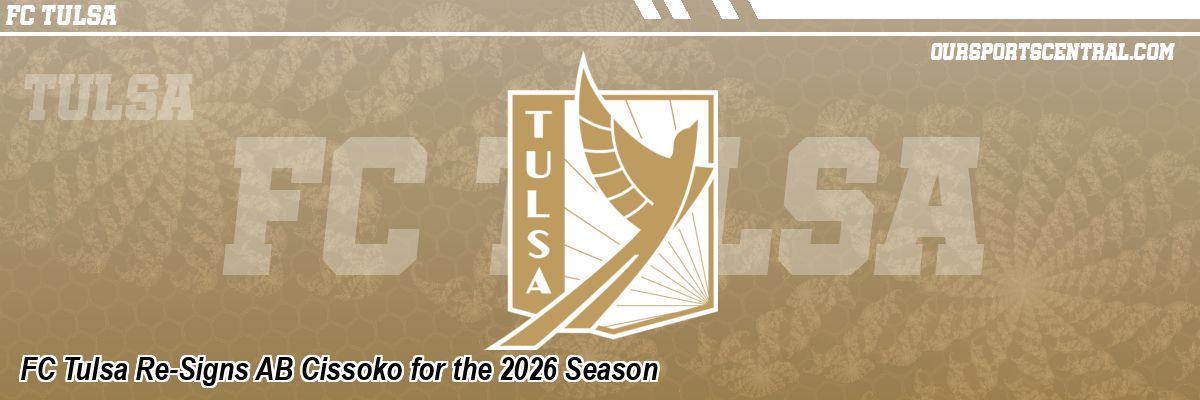 FC Tulsa Re-Signs AB Cissoko for the 2026 Season