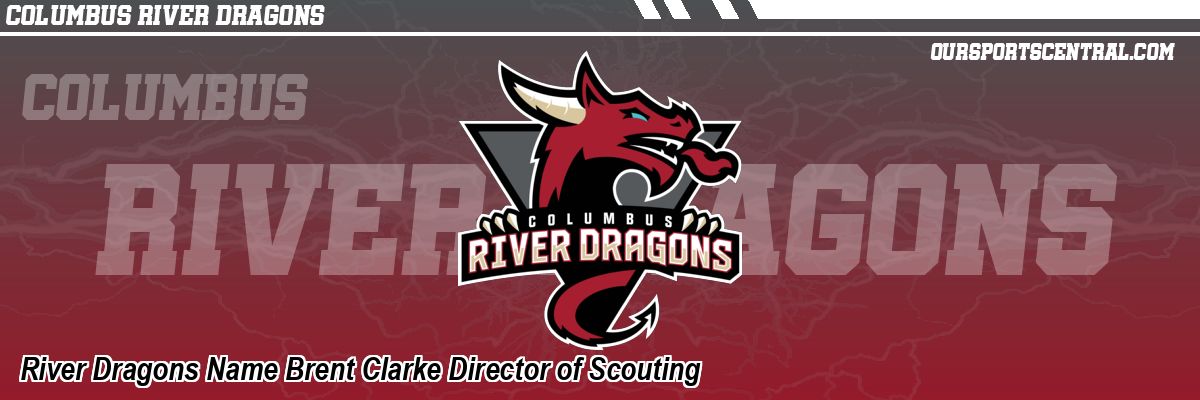 River Dragons Name Brent Clarke Director of Scouting