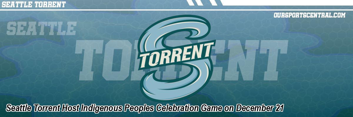 Seattle Torrent Host Indigenous Peoples Celebration Game on December 21
