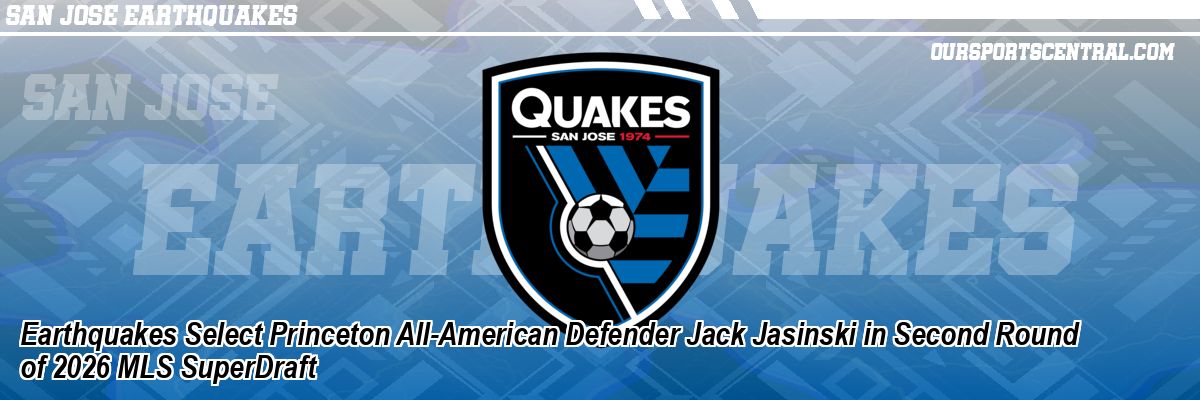 Earthquakes Select Princeton All-American Defender Jack Jasinski in Second Round of 2026 MLS SuperDraft