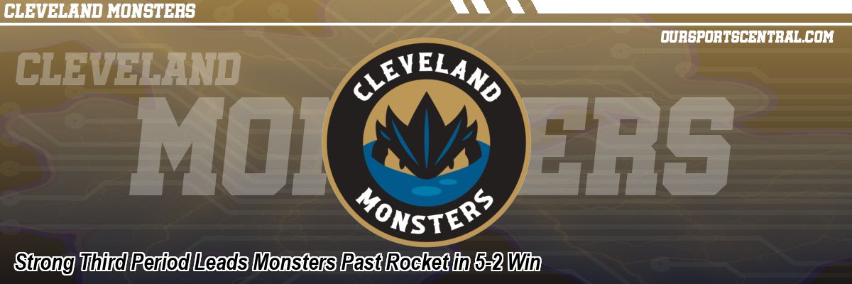 Strong Third Period Leads Monsters Past Rocket in 5-2 Win