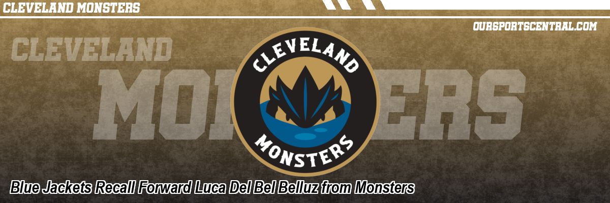 Blue Jackets Recall Forward Luca Del Bel Belluz from Monsters